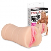 Мастурбатор-вагина PORN STAR PUSSY - Erotic Fantasy - в Королеве купить с доставкой