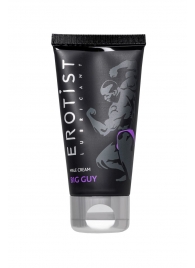 Крем для увеличения пениса Erotist Big Guy - 50 мл. - Erotist Lubricants - купить с доставкой в Королеве