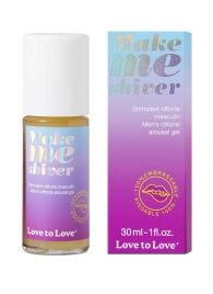 Возбуждающий гель для пениса Make Me Shiver - 30 мл. - Love to Love - купить с доставкой в Королеве